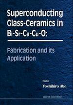 Superconducting Glass-ceramics In Bi-sr-ca-cu-0: Fabrication And Its Application