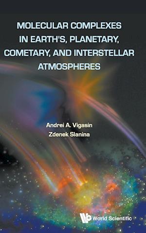 Molecular Complexes In Earth's, Planetary Cometary And Interstellar Atmospheres