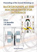 Backgrounds At Machine-detector Interface - Proceedings Of The Second Workshop