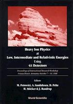 Heavy Ion Physics At Low, Intermediate And Relativistic Energies Using 4pi Detectors - Proceedings Of The International Research Workshop