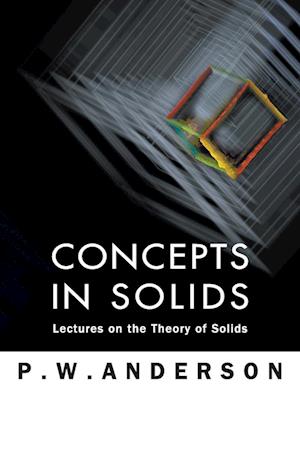 Concepts In Solids: Lectures On The Theory Of Solids