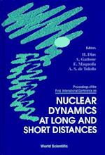 Nuclear Dynamics At Long And Short Distances: Proceedings Of The 1st International Conf