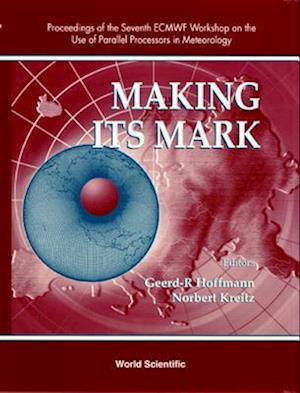 Making Its Mark: Proceedings Of The 7th Ecmwf Workshop On The Use Of Parallel Processors In Meteorology