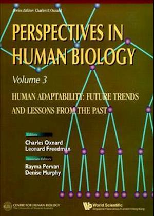 Human Adaptability: Future Trends And Lessons From The Past, Perspective In Human Biology, Vol 3