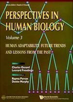 Human Adaptability: Future Trends And Lessons From The Past, Perspective In Human Biology, Vol 3