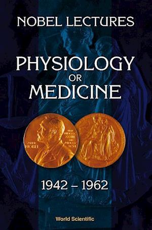 Nobel Lectures In Physiology Or Medicine 1942-1962