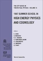 High Energy Physics And Cosmology 1997 - Proceedings Of The Summer School