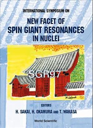 New Facet Of Spin Giant Resonances In Nuclei (Sgr97) - Proceedings Of The International Symposium