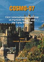 Cosmo-97 - Proceedings Of The First International Workshop On Particle Physics And The Early Universe