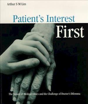 Patient's Interest First: The Nature Of Medical Ethics And The Dilemma Of A Good Doctor