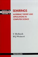Semirings: Algebraic Theory And Applications In Computer Science