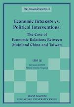 Economic Interests Vs Political Interventions: The Case Of Economic Relations Between Mainland China And Taiwan