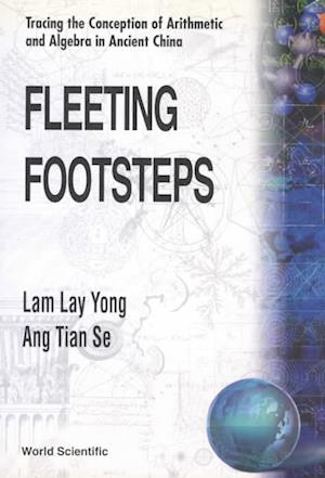 Fleeting Footsteps: Tracing The Conception Of Arithmetic And Algebra In Ancient China