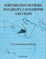 Perturbation Methods, Instability, Catastrophe And Chaos