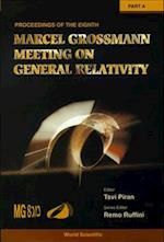 Eighth Marcel Grossmann Meeting, The: On Recent Developments In Theoretical And Experimental General Relativity, Gravitation, And Relativistic Field Theories - Proceedings Of The Meeting (In 2 Parts)