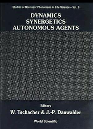 Dynamics, Synergetics, Autonomous Agents: Nonlinear Systems Approaches To Cognitive Psychology And Cognitive Science