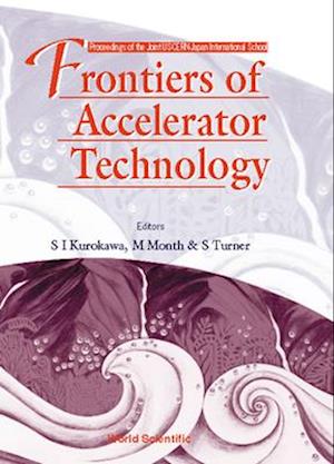 Frontiers Of Accelerator Technology - Proceedings Of The Joint Us-cern-japan International School