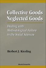 Collective Goods, Neglected Goods: Dealing With Methodological Failure In The Social Sciences