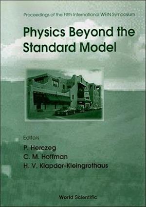 Physics Beyond The Standard Model - Proceedings Of The Fifth International Wein Symposium (Wein '98)
