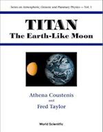 Titan: The Earth-like Moon