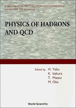 Physics of Hadrons and QCD - Proceedings of the Apctp-Rcnp Joint International School and 1998 Yitp Workshop