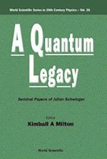 Quantum Legacy, A: Seminal Papers Of Julian Schwinger
