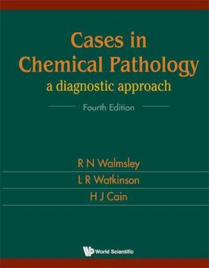 Cases In Chemical Pathology: A Diagnostic Approach (Fourth Edition)