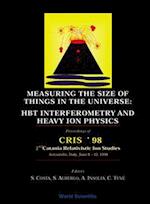 Measuring The Size Of Things In The Universe: Hbt Interferometry And Heavy Ion Physics: Proceedings Of Cris '98