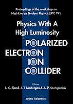 Physics With A High Luminosity Polarized Electron Ion Collider - Proceedings Of The Workshop On High Energy Nuclear Physics (Epic 99)