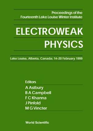 Electroweak Physics - Proceedings Of The Fourteenth Lake Louise Winter Institute