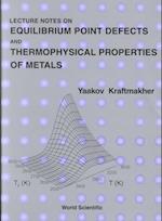 Lecture Notes On Equilibrium Point Defects And Thermophysical Properties Of Metals