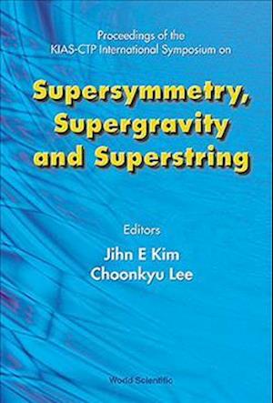 Supersymmetry, Supergravity And Superstring - Proceedings Of The Kias-ctp International Symposium