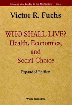 Who Shall Live? Health, Economics, And Social Choice (Expanded Edition)