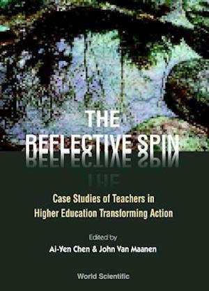 Reflective Spin, The: Case Studies Of Teachers In Higher Education Transforming Action