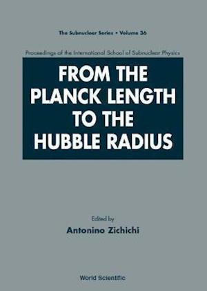 From The Planck Length To The Hubble Radius, Sep 98, Italy