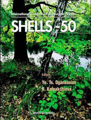 Nuclear Shells - 50 Years - Proceedings Of The 49th Meeting On Nuclear Spectroscopy And Nuclear Structure