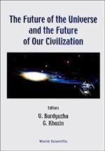 Future Of The Universe And The Future Of Our Civilization, The