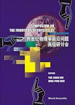 Frontiers Of Physics At The Millennium, The, Proceedings Of The Symposium