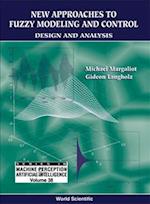 New Approaches To Fuzzy Modeling And Control: Design And Analysis