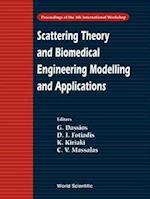 Scattering Theory And Biomedical Engineering Modelling And Applications - Proceedings Of The 4th International Workshop