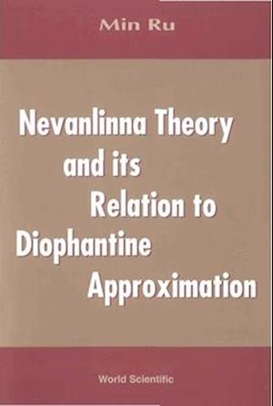Nevanlinna Theory And Its Relation To Diophantine Approximation