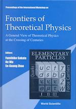 Frontiers Of Theoretical Physics: A General View Of Theoretical Physics At The Crossing Of Centuries, Intl Workshop