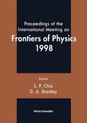 Frontiers Of Physics 1998, Proceedings Of The Intl Mtg