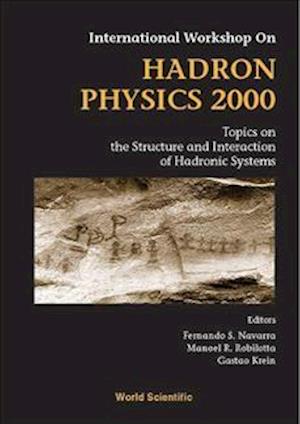 Hadron Physics 2000: Topics On The Structure And Interaction Of Hadronic Systems, Procs Of The Intl Workshop