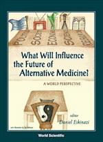 What Will Influence The Future Of Alternative Medicine? A World Perspective