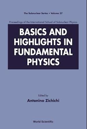 Basics And Highlights In Fundamental Physics, Procs Of The Intl Sch Of Subnuclear Physics