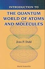 Introduction To The Quantum World Of Atoms And Molecules