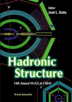 Hadronic Structure - Proceedings Of The 14th Annual Hugs At Cebaf