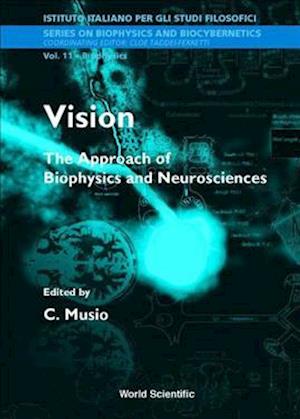 Vision: The Approach Of Biophysics And Neuroscience - Proceedings Of The International School Of Biophysics