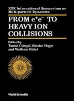 From E+e- To Heavy Ion Collisions - Proceedings Of The Xxx International Symposium On Multiparticle Dynamics